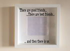 Box Frame Vinyl Decal Sticker Wall art Quote There are good friends there are 