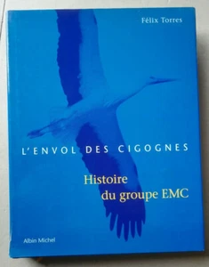 L'envol des cigognes histoire du groupe EMC Félix TORRES éd Albin Michel 1999 - Picture 1 of 9