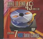 Various - Hard To Find 45S On Cd - Vol. 7 - More Sixties Classics (Cd) - Rock...