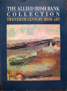 The Allied Irish Bank Collection, Twentieth Century Irish Art, Paperback Book - Imagen 1 de 1