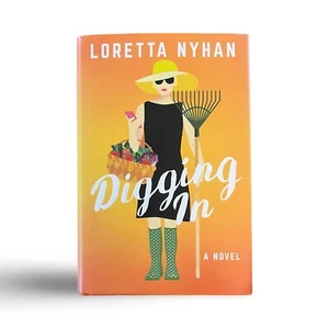 Digging In : A Novel By Loretta Nyhan 2018 Hardcover/ Dust Jacket - Picture 1 of 2