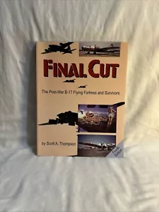 Final Cut Post-War B-17 Flying Fortress, Survivors 4th Edition Scott A. Thompson - Foto 1 di 11