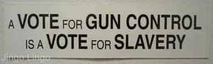 PATRIOTISCHER AUFKLEBER ~ Eine Stimme für Waffenkontrolle ist eine Stimme für Sklaverei-Mix-N-Match verfügbar - Bild 1 von 1