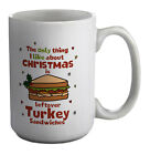 Leftover Turkey Sandwhiches Mug Only Thing I Like About Christmas 15Oz Large Cup