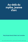Au-Delà Du Mythe, Jeanne D'arc