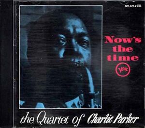 Now's The Time ~ The Charlie Parker Quartet ~ Jazz ~ CD ~ Used VG