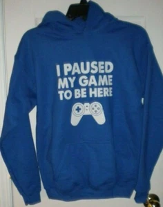NWOT UNISEX SIZE YXL BLUE HOODIE "I PAUSED MY GAME TO BE HERE" - Picture 1 of 3