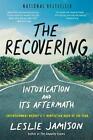 The Recovering: Intoxication And Its Aftermath By Leslie Jamison (English) Paper