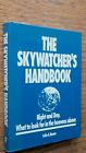 Skywatcher's Handbook What to Look for in the Heavens Above Hardback