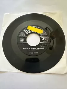 VINTAGE RARE WEBB PIERCE 45 RPM YOU'RE NOT MINE ANYMORE & MORE AND MORE Good - Picture 1 of 2
