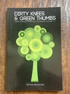 Dirty Knees & Green Thumbs: A Guide to Planting the Extraordinary - AUTOGRAPHED - Imagen 1 de 9