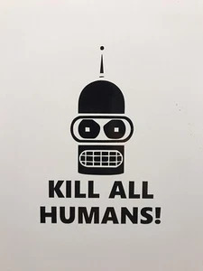 "Calcomanía de vinilo Bender Kill All Humans inspirada en Futurama grande 7"" pegatina Jdm Fun" - Imagen 1 de 2