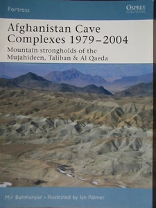 Osprey AFGHANISTAN CAVE COMPLEXES 1979–2004: Taliban, Al Qaeda 9/11 Gulf War NEW - Picture 1 of 1