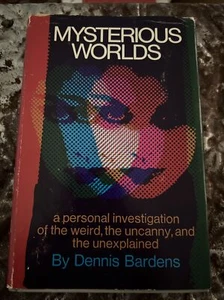 MYSTERIOUS WORLDS, A PERSONAL INVESTIGATION OF THE WEIRD, By Dennis Bardens - Picture 1 of 5