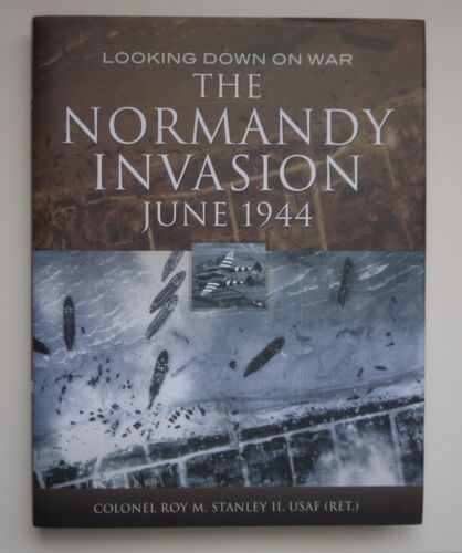 The Normandy Invasion, June 1944: Looking Down on War: Imagery from WWII