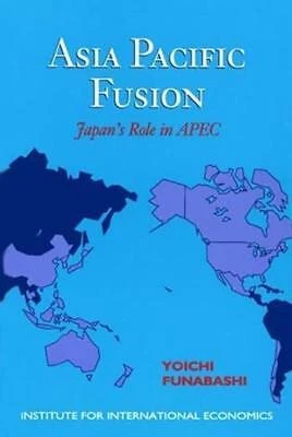 Asia-Pacific Fusion: Japan's Role in APEC by Yoichi, Funabashi - Image 1 of 1
