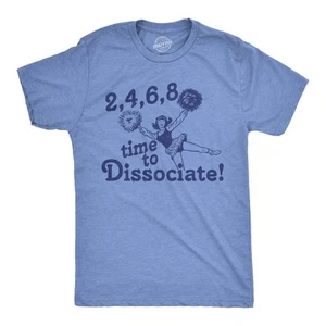 Mens 2 4 6 8 Time To Dissociate T Shirt Funny Anti Social Cheerleader Song Joke - Picture 1 of 7