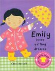 We Love Dressing Up: Emily Loves Getting Dressed-Caroline Uff