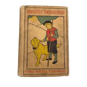Our Little Swiss Cousin By Mary Wade 10th Impression 1917 - Picture 1 of 9