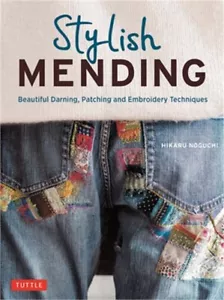 Creative Mending: Beautiful Darning, Patching and Stitching Techniques (Over 300 - Picture 1 of 1
