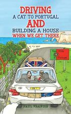 Paul Francis Driving a Cat to Portugal and Building a House When We  (Paperback)