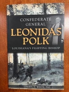 Confederate General Leonidas Polk: Louisiana's Fighting Bishop by Cheryl H. Whit - Bild 1 von 2