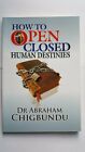 Wie man geschlossene menschliche Schicksale öffnet von Abraham Chigbundu