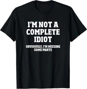 NEU LIMITIERT Not A Complete Idiot lustiges Amputier Design Tee T-Shirt S-3XL - Bild 1 von 2