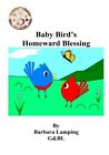 Baby Bird&#39;s Homeward Blessing.by Lamping  New 9781532747489 Fast Free Shipping&lt;|