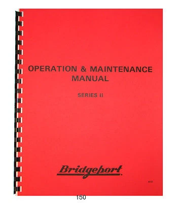 Bridgeport Series II Turret  Milling Machine Operation & Maintenance Manual *150 - Image 1 of 4