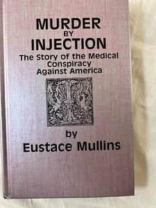Murder by Injection - Eustace Mullins (1st edition 2nd print HC) 1992 ~BEAUTIFUL - Foto 1 di 11