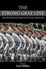 The Strong Gray Line: War-time Reflections from the West Point Class of 2004 by 