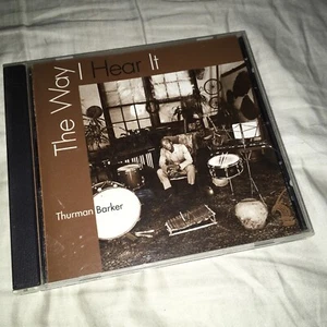 Way I Hear It by Barker, Thurman (CD, 2010) - Picture 1 of 3