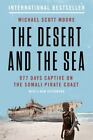 The Desert And The Sea: 977 Days Captive On The Somali Pirate Coast Very Good