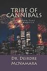 TRIBE OF CANNIBALS: OPERATION TAKE DOWN AMERICA By Deirdre Mcnamara *BRAND NEW*