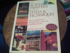 The Acrylic Painter's book of Styles & Techniques by Rachel Rubin Wolf - Picture 1 of 7