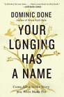 Your Longing Has a Name: Come Alive to the Story You Were Made for by Done: Used