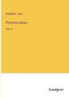 Primitive Culture: Vol. 1 By Edward B. Tylor Paperback Book