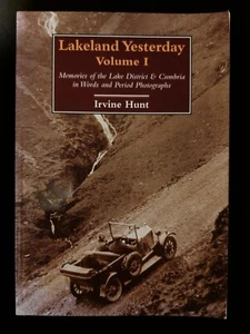 Lakeland Yesterday - Volume I by Irvine Hunt - Memories of the Lake District - Picture 1 of 9