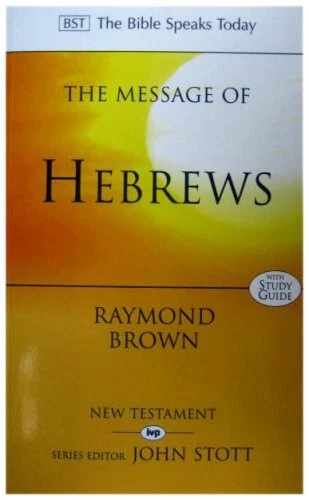 THE MESSAGE OF HEBREWS: CHRIST ABOVE ALL (THE BIBLE SPEAKS By Raymond-brown VG+ - Image 1 of 1