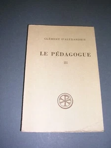 Théologie Clément d'Alexandrie Le pédagogue III 1970 Sources Chrétiennes 158 - Bild 1 von 3