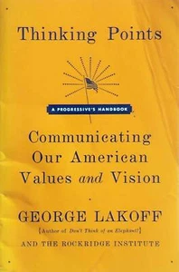 Thinking Points: Communicating Our American Values & Vision by George Lakoff - Imagen 1 de 1