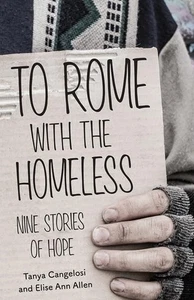 To Rome with the Homeless: Nine Stories of Hope, , Cangelosi, Tanya,Allen, Elise - Picture 1 of 2