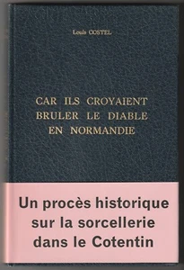 Louis Costel CAR ils CROYAIENT BRULER le DIABLE en NORMANDIE SORCELLERIE SATAN - Picture 1 of 1