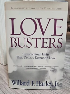 Love Busters Overcoming the Habits that Destroy Romantic Love Willard F Harley - Picture 1 of 1