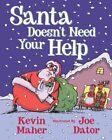 Santa Doesn't Need Your Help, Paperback By Maher, Kevin; Dator, Joe (Ilt), Br...
