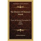 The History Of Romney Marsh: From Its Earliest Formatio - Hardcover New Holloway
