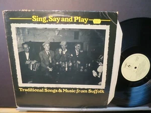 Sing, Say and Play: Traditional Songs & Music From Suffolk (M- '78 Topic UK LP) - Picture 1 of 6