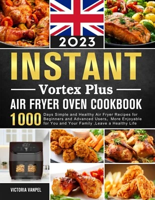 Instant Vortex Air Fryer Oven Cookbook for Beginners: 1000 Days Easy Recipes UK