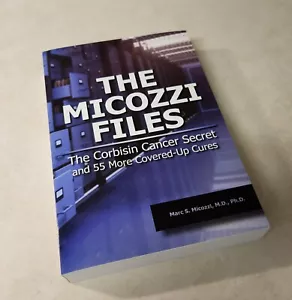 The Micozzi Files Corbisin Cancer Secret and 55 Cover Up Cures 2019 - Picture 1 of 6